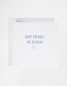 Открытка Happy Birthday You Dickhead The Naughty Little Card Shop - Мульти