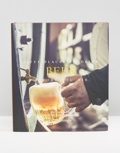 Книга Fifty Places To Drink Beer Before You Die - Мульти Books