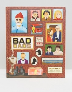 Книга Bad Dads Уэса Андерсона (Wes Anderson - Мульти Books