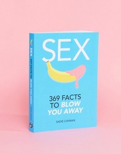 Книга Sex: 369 Facts to Blow You Away - Мульти Books