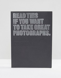 Книга Read This If You Want To Take Great Photographs - Мульти Books