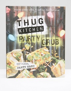 Книга Thug Kitchen Party Grub - Мульти Books