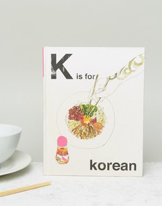 Кулинарная книга K is For Korean - Мульти Books