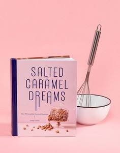 Кулинарная книга Salted Caramel Dreams - Мульти Books