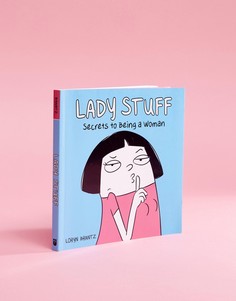 Книга Lady Stuff - The Secrets of Being a Woman - Мульти Books