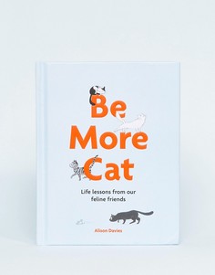 Книга о здоровье Be More Cat - Мульти Books