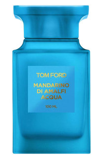 Туалетная вода Mandarin Of Amalfi Acqua Tom Ford