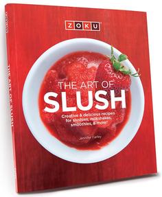 Полезные гаджеты Zoku Книга рецептов The Art of Slush (на английском языке)