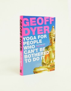 Книга "Yoga for People who Cant be Bothered"-Мульти Allsorted