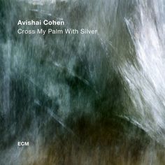 Виниловая пластинка ECM Avishai Cohen Quartet:Cross My Palm With Silver Avishai Cohen Quartet:Cross My Palm With Silver