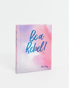 Книга "Be a Rebel!"-Мульти Allsorted