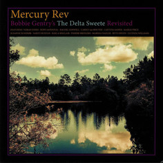 MERCURY REV - Bobbie Gentrys The Delta Sweete Revisite Vinyl