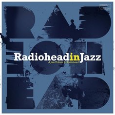 VARIOUS ARTISTS - Radiohead In Jazz Vinyl