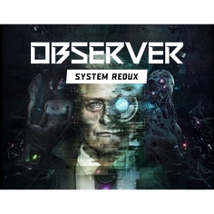 Цифровая версия игры PC The Bloober Team Observer: System Redux Observer: System Redux
