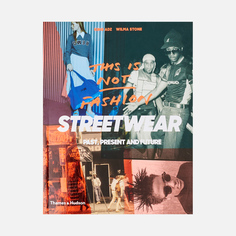 Книга Thames & Hudson This Is Not Fashion: Streetwear Past, Present And Future, цвет чёрный