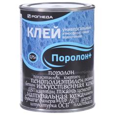 Клей универсальный водостойкий Поролон plus 0.75 л РОГНЕДА