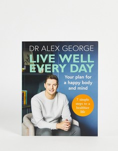 Книга "Live Well Everyday" доктора Алекса Джорджа-Бесцветный Books