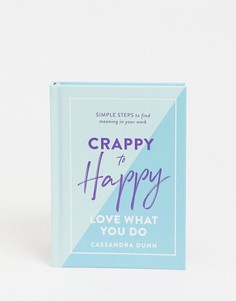 Книга "Crappy to Happy Love What You Do"-Многоцветный Allsorted