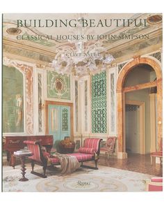 Rizzoli книга Building Beautiful: Classical Houses by John Simpson