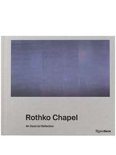 Rizzoli книга Rothko Chapel: An Oasis for Reflection