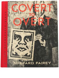 Rizzoli книга Covert to Overt: The Under/Overground Art of Shepard Fairey