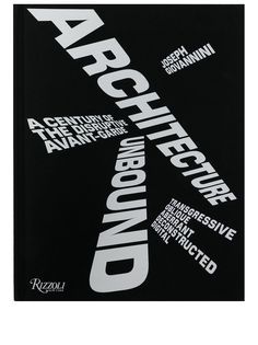 Rizzoli книга Architecture Unbound: A Century of the Disruptive Avant-Garde
