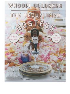 Rizzoli книга The Unqualified Hostess: I do it my way so you can too!