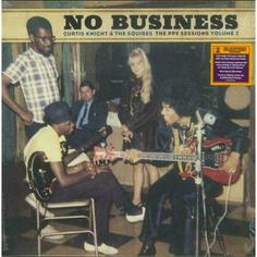 Виниловая пластинка Curtis Knight, The Squires - No Business: The PPX Sessions Volume 2 Sony