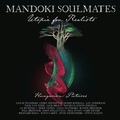 Виниловая пластинка Mandoki Soulmates - Utopia For Realists: Hungarian Pictures (2LP+CD) Sony