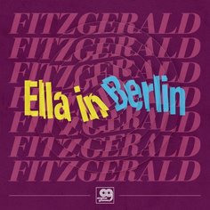 Виниловая пластинка Ella Fitzgerald – Ella In Berlin LP Universal