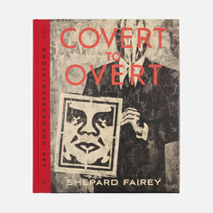 Книга Rizzoli Covert to Overt: The Under/Overground Art of Shepard Fairey, цвет чёрный Book Publishers