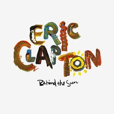 Виниловая пластинка Eric Clapton – Behind The Sun 2LP Warner