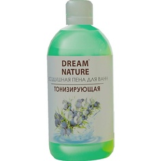 Средства для ванной и душа DREAM NATURE Воздушная пена для ванн "Тонизирующая" с ароматом можжевельника 1000