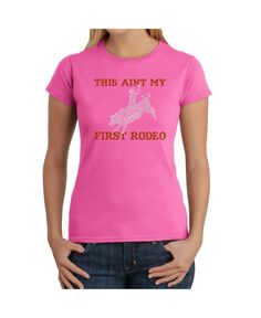 Женская футболка с надписью this aint my first rodeo word art LA Pop Art, розовый
