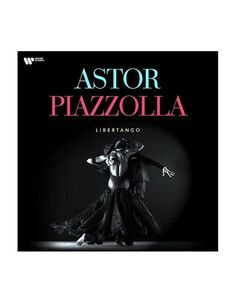Виниловая пластинка Various Artists, Libertango - Best Of Piazzolla (0190295082772) Warner Music Classic