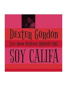 Виниловая пластинка Gordon, Dexter, Soy Califa - Live From Magleaas Hojskole 1967 (5065001717239) IAO