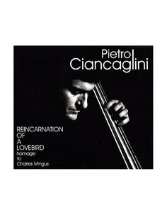 8018344121314, Виниловая пластинка Ciancaglini, Pietro, Reincarnation Of A Lovebird (Homage To Charles Mingus) Fa