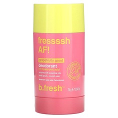 Дезодорант с гиалуроновой кислотой, Fressssh AF! Грейпфрут, 75 г (2,64 унции), b.fresh