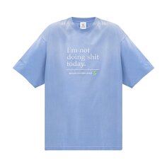 Футболка Vetements Not Doing Shit Today Washed Blue