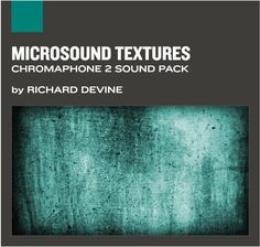 Звуковой пакет «Прикладная акустика» Microsound Textures для Chromaphone 3 Applied Acoustics Systems