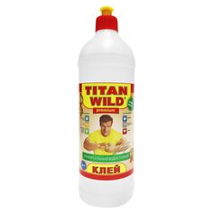 Клей Titan Wild, универсальный, прозрачный, водостойкий, 1 л, TWP1,0, Premium