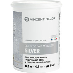 Краска лессирующая для декоративных покрытий Vincent Decor Cire deco base Metallisee Silver серебро 0,8 л