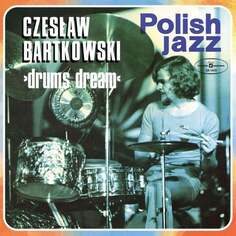 Виниловая пластинка Bartkowski Czesław - Polish Jazz: Drums Dream. Volume 50 Polskie Nagrania