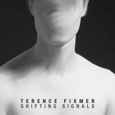 Виниловая пластинка Fixmer Terence - Shifting Signals Mute Records