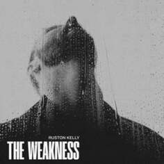 Виниловая пластинка Ruston Kelly - The Weakness Concord