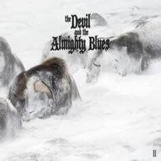 Виниловая пластинка The Devil and The Almighty Blues - The Devil and the Almighty Blues II Time Ruins Records
