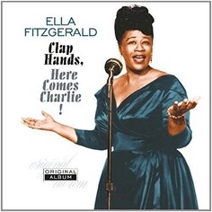 Виниловая пластинка Fitzgerald Ella - Clap Hands, Here Comes Charlie! Bertus