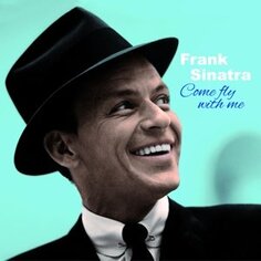 Виниловая пластинка Sinatra Frank - Come Fly With Me 20th Century Masterworks
