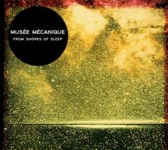 Виниловая пластинка Musee Mecanique - From Shores Of Sleep Glitterhouse Records