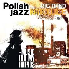 Виниловая пластинка Big Band Katowice - Polish Jazz: Music For My Friends. Volume 52 Polskie Nagrania